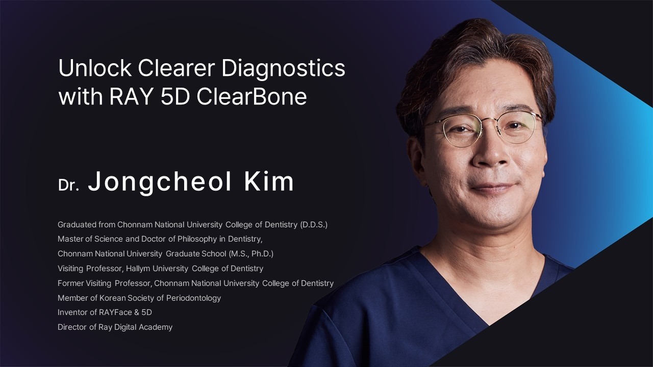 Webinar: Unlock Clearer Diagnostics with RAY 5D ClearBone — Dr. Jongcheol Kim